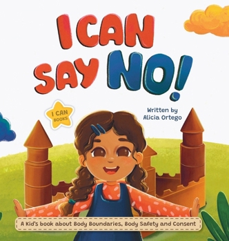 Hardcover I Can Say No!: A Kid's book about Body Boundaries, Body Safety and Consent Book