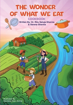 The Wonder of What We Eat Cookbook: Fun, Healthy Recipes Kids Can Cook and Love - To Build Healthy Habits, Confidence, and Joyful Family Meals