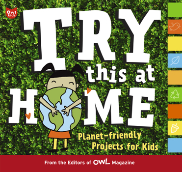 Paperback Try This at Home: Planet-Friendly Projects for Kids Book