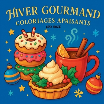 Hiver Gourmand: Coloriages apaisants (French Edition)