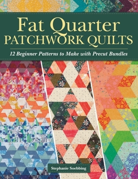 Paperback Fat Quarter Patchwork Quilts: 12 Beginner Patterns to Make with Precut Bundles Book