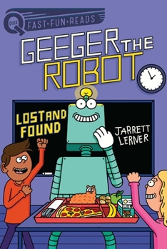 Lost and Found: Geeger the Robot - Book #2 of the Geeger the Robot