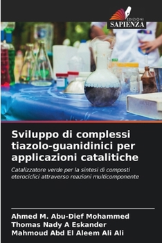 Sviluppo di complessi tiazolo-guanidinici per applicazioni catalitiche (Italian Edition)