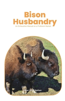 Paperback Bison Husbandry: An Exhaustive Manual on a Proficient Market. Book
