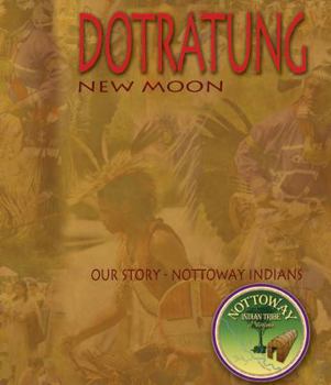 Paperback Dotratung New Moon: Our Story--Nottoway Indians Book