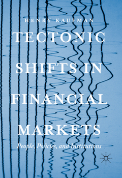 Hardcover Tectonic Shifts in Financial Markets: People, Policies, and Institutions Book