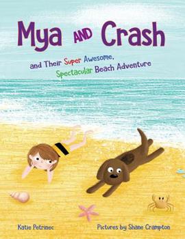 Paperback Mya and Crash: and Their Super Awesome, Spectacular Beach Adventure Book