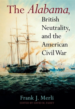 Hardcover The Alabama, British Neutrality, and the American Civil War Book