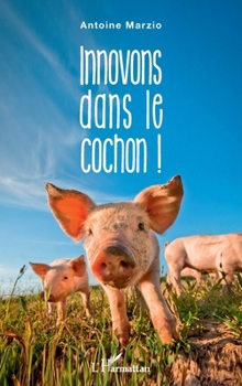 Paperback Innovons dans le cochon ! (French Edition) [French] Book