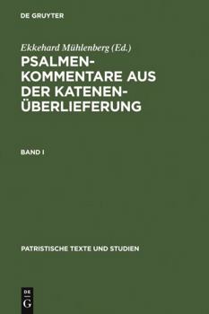 Muhlenberg, Ekkehard: Psalmenkommentare Aus Der Katenenuberlieferung. Band I - Book #15 of the PATRISTISCHE TEXTE UND STUDIEN