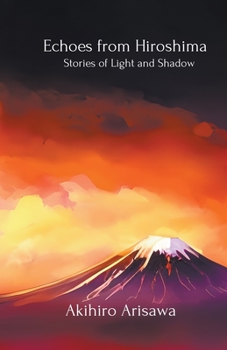 Paperback Echoes from Hiroshima - Stories of Light and Shadow Book