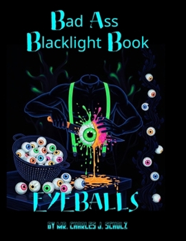 Paperback Bad Ass Black Light Book: Eyeballs Book