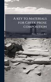 A key to Materials for Greek prose composition (Ancient Greek Edition)