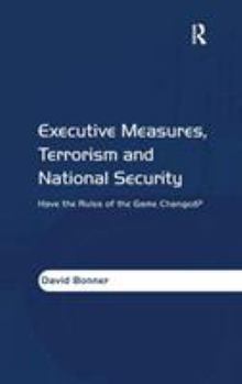 Hardcover Executive Measures, Terrorism and National Security: Have the Rules of the Game Changed? Book