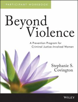 Paperback Beyond Violence: A Prevention Program for Criminal Justice-Involved Women, Participant Workbook Book