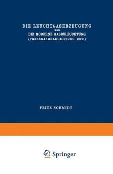 Paperback Die Leuchtgaserzeugung Und Die Moderne Gasbeleuchtung (Pressgasbeleuchtung Usw.) [German] Book