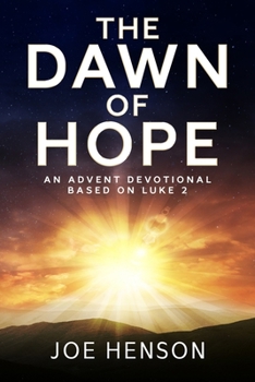 Paperback The Dawn of Hope: An Advent Devotional Based on Luke 2 Book