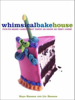 Hardcover The Whimsical Bakehouse: Fun-To-Make Cakes That Taste as Good as They Look Book