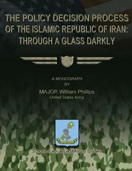 Paperback The Policy Decision Process of the Islamic Republic of Iran: Through a Glass Darkly Book