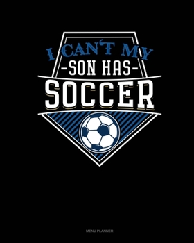 Paperback I Can't My Son Has Soccer: Menu Planner Book