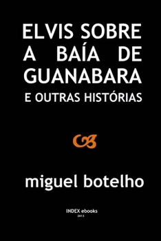 Paperback Elvis sobre a Baía de Guanabara e outras histórias [Portuguese] Book