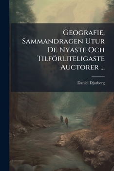 Paperback Geografie, Sammandragen Utur De Nyaste Och Tilförliteligaste Auctorer ... [Swedish] Book