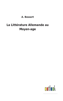 Hardcover La Littérature Allemande au Moyen-age [French] Book