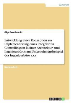 Paperback Entwicklung einer Konzeption zur Implementierung eines integrierten Controllings in kleinen Architektur- und Ingenieurbüros am Unternehmensbeispiel de [German] Book