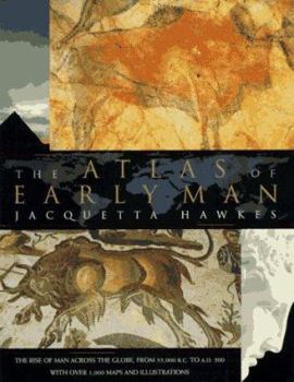 Paperback The Atlas of Early Man: The Rise of Man Across the Globe, from 35,000 B.C. to A.D. 500 with Over 1,000 Maps and Illustrations Book