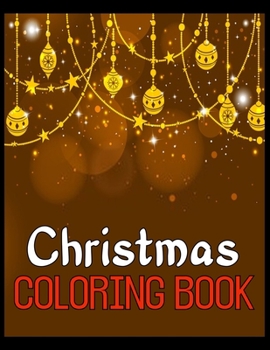 Christmas Coloring Book: Christmas Coloring Book An Adult Coloring Book with Fun, Easy, and Relaxing Designs