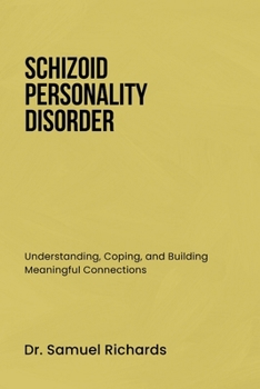 Paperback Schizoid Personality Disorder: Understanding, Coping, and Building Meaningful Connections Book