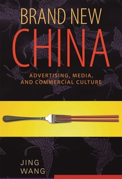 Brand New China: Advertising, Media, and Commercial Culture