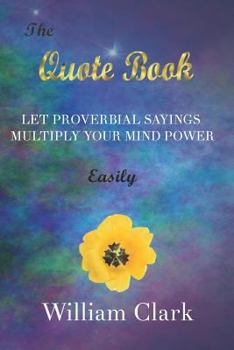 Paperback The Quote Book: Let Proverbial Sayings Multiply Your Mind Power Easily Book