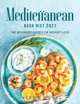 Paperback Mediterranean DASH Diet2021: The Beginner Guide for Weight Loss Book