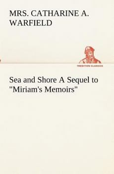 Paperback Sea and Shore A Sequel to Miriam's Memoirs Book