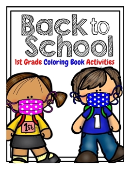 Paperback Back to School 1st Grade Coloring Book Activities: Welcome New Class Back to School for Kids Book