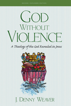 Paperback God Without Violence, Second Edition: A Theology of the God Revealed in Jesus Book