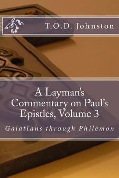 Paperback A Layman's Commentary on Paul's Epistles, Volume 3: Galatians through Philemon Book