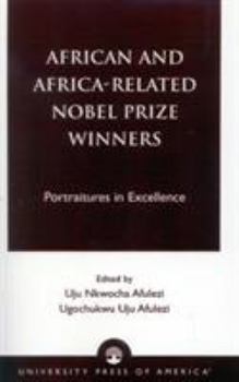 Hardcover African and Africa-Related Nobel Prize Winners: Portraitures in Excellence Book