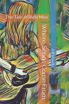 Paperback Where Songs Come From: The Tale of Ricki Mixx Book