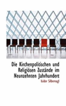 Paperback Die Kirchenpolitischen Und Religiapsen Zustacnde Im Neunzehnten Jahrhundert [German] Book