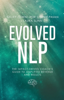 Paperback Evolved NLP: The Impact-Driven Coach's Guide to Amplified Revenue and Results Book