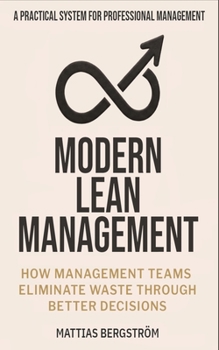 Paperback Modern Lean Management -: How Management Teams Eliminate Waste Through Better Decisions Book