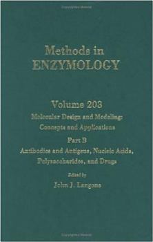 Methods in Enzymology, Volume 203: Molecular Design and Modeling: Concepts and Applications, Part B: Antibodies and Antigens, Nucleic Acids, Polysaccharides, and Drugs