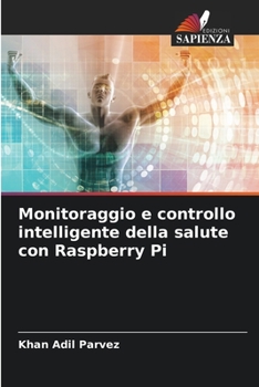 Paperback Monitoraggio e controllo intelligente della salute con Raspberry Pi [Italian] Book