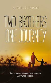 Paperback Two Brothers, One Journey: The loving, courageous struggles of an 'autism mom' Book