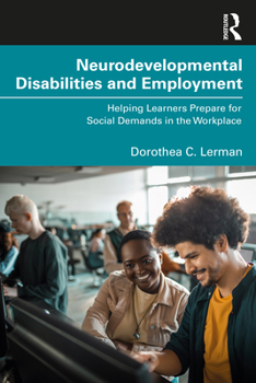 Paperback Neurodevelopmental Disabilities and Employment: Helping Learners Prepare for Social Demands in the Workplace Book