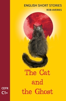 Paperback English Short Stories: The Cat and the Ghost (CEFR Level C1+) Book