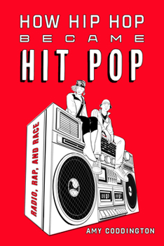 Paperback How Hip Hop Became Hit Pop: Radio, Rap, and Race Book