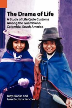 Paperback The Drama of Life: A Study of Life Cycle Customs Among the Guambiano, Colombia, South America Book